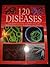 120 Diseases: The Essential...