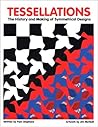 Tessellations The History and Making of Symmetrical Designs