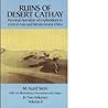 Ruins of Desert Cathay: Volume 1