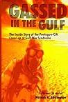 Gassed in the Gulf: The Inside Story of the Pentagon-CIA Cover-Up of Gulf War Syndrome Gassed in the Gulf: The Inside Story of the Pentagon-CIA Cover-Up of Gulf War Syndrome