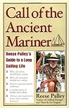 Call of the Ancient Mariner : Reese Palley's Guide to a Long Sailing Life