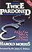 Twice Pardoned