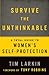 Survive the Unthinkable: A Total Guide to Women's Self-Protection
