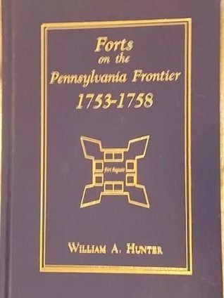 Forts On The Pennsylvania Frontier: 1753-58 (Hardcover)