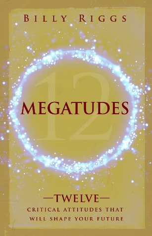 Megatudes: Twelve Critical Attitudes That Will Shape Your Future (Paperback)