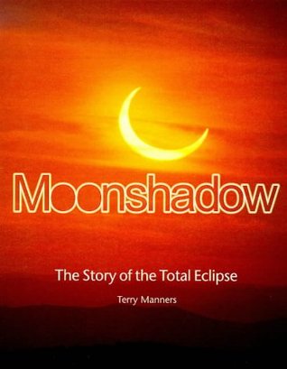 Moonshadow: The Story of the Total Eclipse (Hardcover)