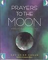 Prayers to the Moon: Exercises in Self-Reflection Prayers to the Moon: Exercises in Self-Reflection