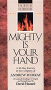 Mighty Is Your Hand: A 40-Day Journey in the Company of Andrew Murray