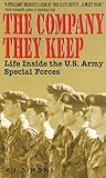 The Company they Keep : Life Inside the U.S. Army Special Forces The Company they Keep : Life Inside the U.S. Army Special Forces