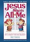 Jesus Wants All of Me: Daily Devotional for Kids! Jesus Wants All of Me: Daily Devotional for Kids!