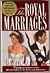 The Royal Marriages by Lady Colin Campbell