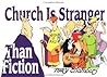 Church Is Stranger Than Fiction