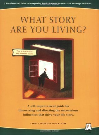What Story Are You Living?: A Workbook and Guide to Interpreting Results from the Pearson-Marr Archetype Indicator (Paperback)