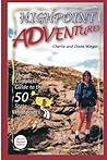 Highpoint Adventures: The Complete Guide to the 50 State Highpoints Highpoint Adventures: The Complete Guide to the 50 State Highpoints