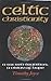 Celtic Christianity: A Sacred Tradition, a Vision of Hope