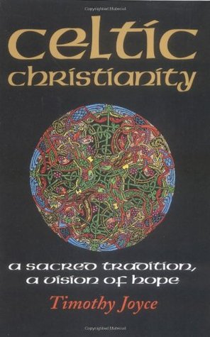 Celtic Christianity: A Sacred Tradition, a Vision of Hope (Paperback)