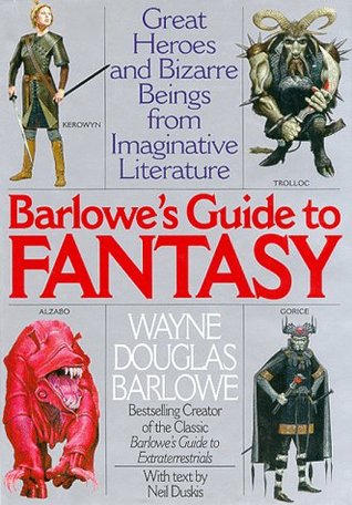 Barlowe's Guide to Fantasy: Great Heroes and Bizarre Beings from Imaginative Literature