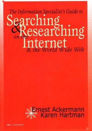 The Information Specialist's Guide to Searching and Researching on the Internet and the World Wide Web (Paperback)