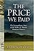The Price We Paid: The Extr...