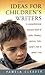 Ideas for Children's Writers: A Comprehensive Resource Book of Plots, Themes, Genres, Lists, What's Hot & What's Not