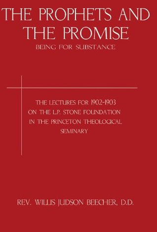 The Prophets and the Promise: Being for Substance; The Lectures for 1902-1903 (Paperback)