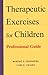 Therapeutic Exercises for Children by Robert D. Friedberg