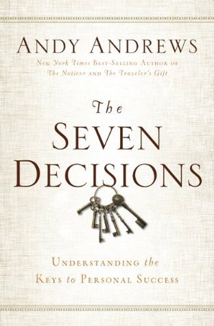 The Seven Decisions: Understanding the Keys to Personal Success (Kindle Edition)