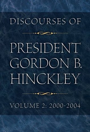 Discourses of President Gordon B. Hinckley, Vol. 2: 2000-2004 (Hardcover)
