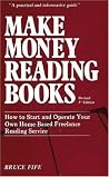 Make Money Reading Books: How to Start and Operate Your Own Home-Based Freelance Reading Service Make Money Reading Books: How to Start and Operate Your Own Home-Based Freelance Reading Service