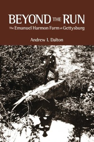 Beyond The Run: The Emanuel Harmon Farm at Gettysburg (Paperback)
