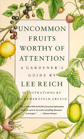 Uncommon Fruits Worthy Of Attention: A Gardener's Guide (Paperback)