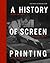 A History of Screen Printing: How an Art Evolved into an Industry