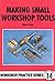 Making Small Workshop Tools (Workshop Practice)