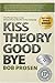 Kiss Theory Good Bye by Bob Prosen Kiss Theory Good Bye by Bob Prosen