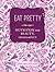 Eat Pretty: Nutrition for B...