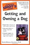 The Complete Idiot's Guide to Getting and Owning a Dog