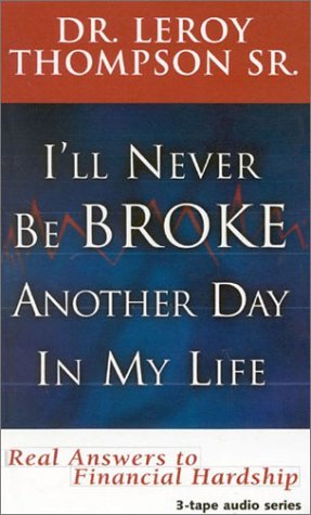 I'll Never Be Broke Another Day in My Life: Real Answers to Financial Hardships (Paperback)