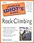 The Complete Idiot's Guide to Rock Climbing