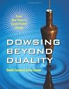 Dowsing Beyond Duality: Access Your Power to Create Positive Change