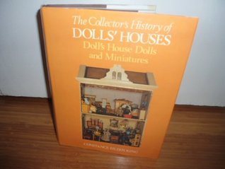 The Collector's History of Dolls' Houses: Doll's House Dolls and Miniatures (Hardcover)