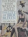 The Man Whom Women Loved: The Life of Bror Blixen