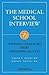 The Medical School Interview: Winning Strategies from Admissions Faculty