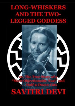 Long-Whiskers and the Two-Legged Goddess, or The True Story of a "Most Objectionable Nazi" and. . . half-a-dozen Cats (Paperback)