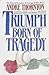 Triumph Born of Tragedy