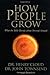 How People Grow: What the Bible Reveals about Personal Growth