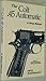 The Colt .45 automatic: A shop manual