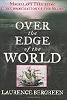 Over the Edge of the World by Laurence Bergreen