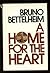 A Home for the Heart by Bruno Bettelheim