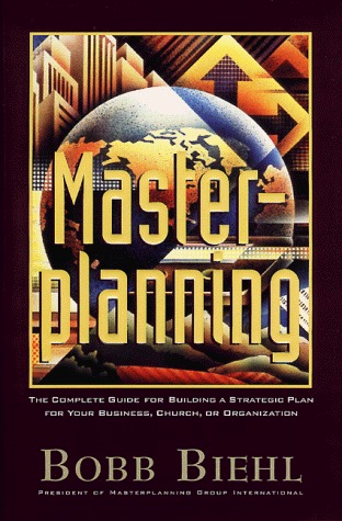 Masterplanning: A Complete Guide for Building a Strategic Plan for Your Business, Church, or Organization (Hardcover)