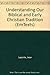 Understanding Our Biblical and Early Christian Tradition: An Introductory Textbook in Theology